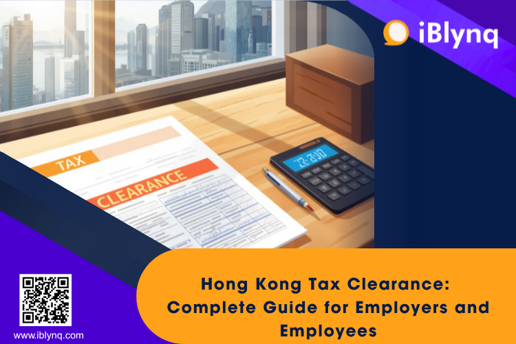Hong Kong Tax Clearance When Leaving: A Complete Guide for Employers and Employees